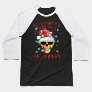 all i want for christmas is halloween Baseball T-Shirt